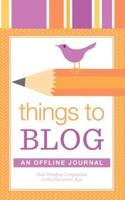 Things to Blog: An Offline Journal