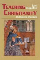 Teaching Christianity : De Doctrina Christiana
