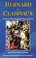 Bernard of Clairvaux, a Lover Teaching the Way of Love