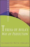 Teresa of Avila's Way of Perfection-- For Everyone