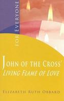 John of the Cross' The Living Flame of Love-- For Everyone