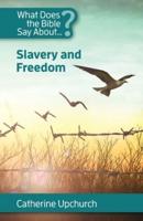 What Does the Bible Say About Slavery and Freedom