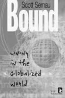Bound, Living in the Globalized World