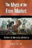 The Myth of the Free Market