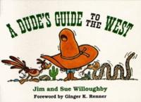 A Dude's Guide to the West