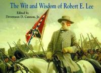 The Wit and Wisdom of Robert E. Lee