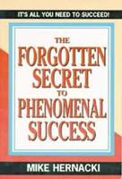 The Forgotten Secret to Phenomenal Success