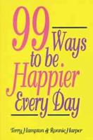 99 Ways to Be Happier Every Day
