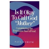 Is It Okay to Call God "Mother"