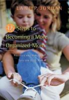 12 Steps to Becoming a More Organized Mom