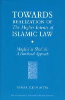 Towards Realization of the Higher Intents of Islamic Law