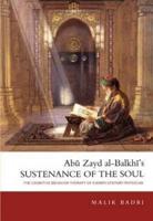Abu Zayd Al-Balkhi's Sustenance of the Soul