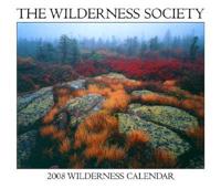 The Wilderness Society 2008 Wilderness Calendar