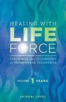 Healing With Life Force Volume 1 Prana