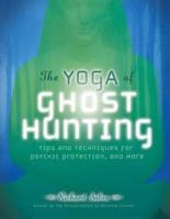 The Yoga of Ghost Hunting