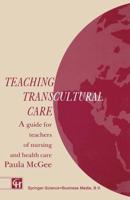 Teaching Transcultural Care: A Guide for Teachers of Nursing and Health Care