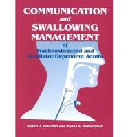 Communication and Swallowing Management of Tracheostomized and Ventilator-Dependent Adults