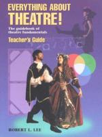 Everything About Theatre! -- Teacher's Guide