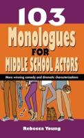 103 Monologues for Middle School Actors