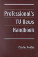 Professional's TV News Handbook