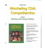 Mastering CDA Competencies Using Working With Young Children