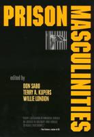 Prison Masculinities /Edited by Don Sabo, Terry A. Kupers, and Willie London