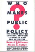 Who Makes Public Policy?: The Struggle for Control Between Congress and the Executive