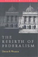 The Rebirth of Federalism: Slouching Toward Washington, 2nd Edition