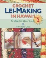 Crochet Lei-Making in Hawai'i, Volume 2