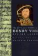 The Life and Times of Henry VIII