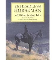 The Headless Horseman and Other Ghoulish Tales