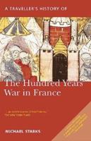 A Traveller's History of the Hundred Years War in France