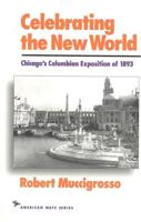 Celebrating the New World: Chicago's Columbian Exposition of 1893