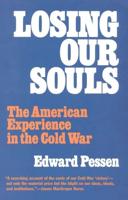 Losing Our Souls: The American Experience in the Cold War