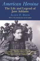 American Heroine: The Life and Legend of Jane Addams