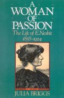 A Woman of Passion: The Life of E. Nesbit
