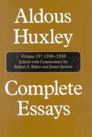 Complete Essays: Aldous Huxley, 1936-1938, Volume IV