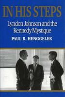 In His Steps: Lyndon Johnson and the Kennedy Mystique