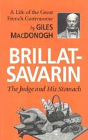 Brillat-Savarin: The Judge and His Stomach