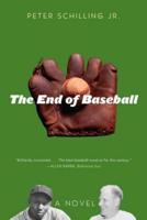 The End of Baseball: A Novel