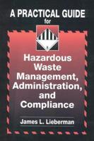 A Practical Guide for Hazardous Waste Management, Administration, and Compliance