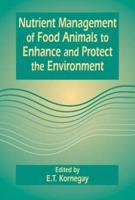Nutrient Management of Food Animals to Enhance and Protect the Environment
