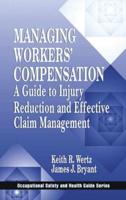 Managing Workers' Compensation: A Guide to Injury Reduction and Effective Claim Management