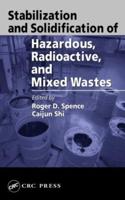 Stabilization and Solidification of Hazardous, Radioactive, and Mixed Wastes