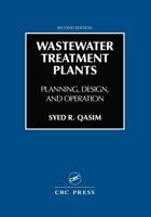 Wastewater Treatment Plants: Planning, Design, and Operation, Second Edition