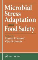 Microbial Stress Adaptation and Food Safety