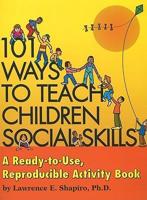 101 Ways to Teach Children Social Skills: A Ready-To-Use Reproducible Activity Book [With CDROM]