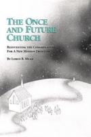 The Once and Future Church: Reinventing the Congregation for a New Mission Frontier