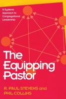 The Equipping Pastor: A Systems Approach to Congregational Leadership