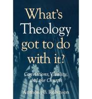 What's Theology Got to Do With It?: Convictions, Vitality, and the Church